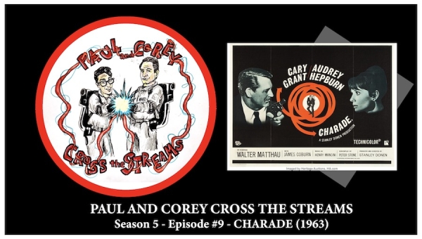 PAUL AND COREY CROSS THE STREAMS: SEASON 5, EPISODE 9 ['CHARADE' (1963)] -  Fanbasepress