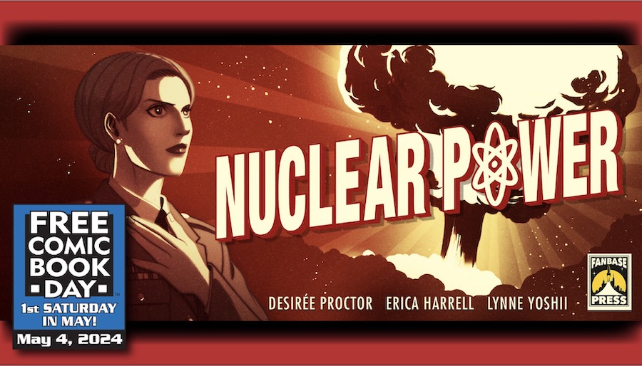 Celebrate Free Comic Book Day 2024 with Fanbase Press: ‘Nuclear Power’ Co-Creator Erica Harrell at Nostalgic Comic Shop and a Charity Raffle with Creators, Assemble! at Knowhere Games & Comics