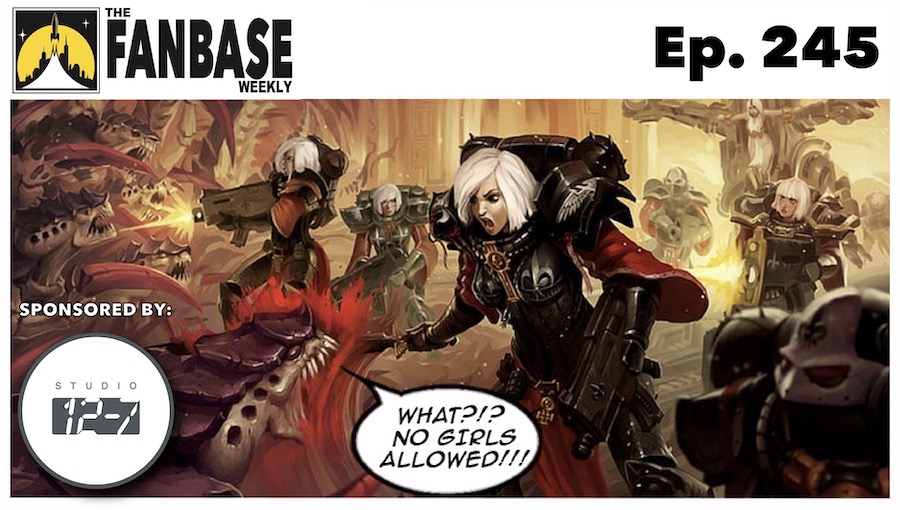 The Fanbase Weekly: Episode #245 (Warhammer 40K’s New Culture War & More)