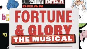 Fortune and Glory the Musical