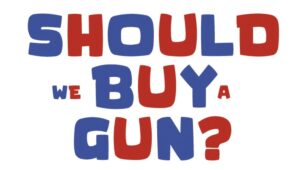 Should We Buy a Gun