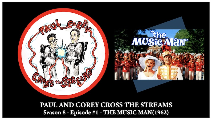 Paul and Corey Cross the Streams: Season 8, Episode 1 [‘The Music Man’ (1962)]