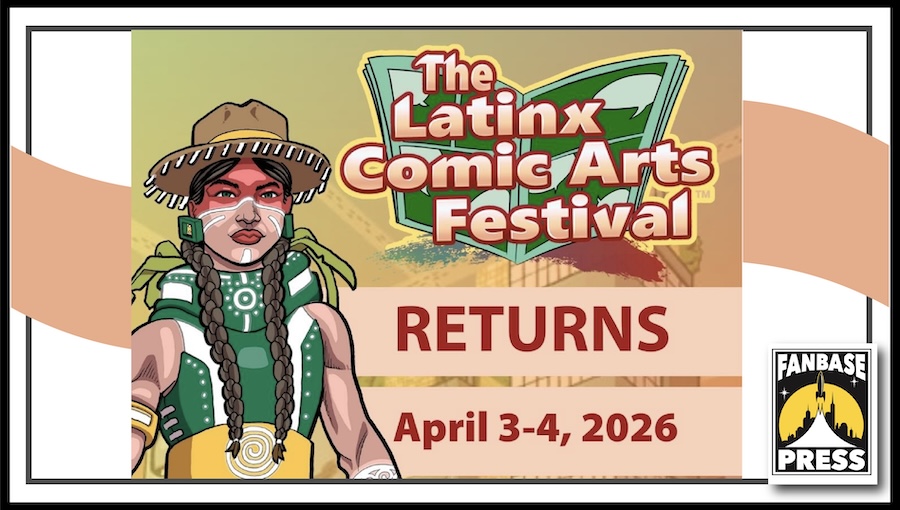 Join Fanbase Press and Talented Comics Creators at the 2026 Latinx Comic Arts Festival