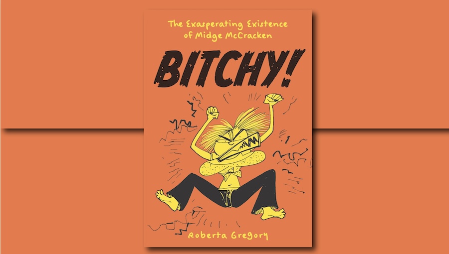 Fanbase Press Interviews Roberta Gregory on the Upcoming Release of ‘Bitchy!: The Exasperating Existence of Midge McCracken’ with Fantagraphics