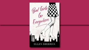 Bad Girls Go Everywhere