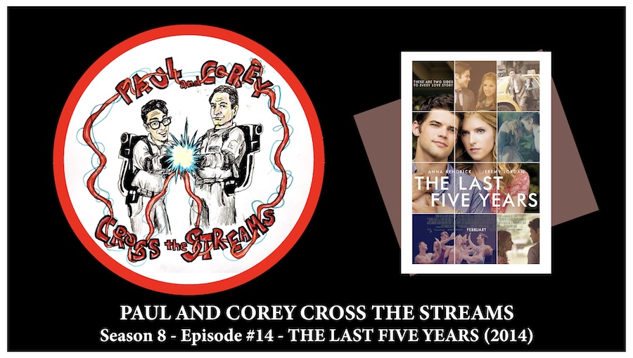Paul and Corey Cross the Streams: Season 8, Episode 14 [‘The Last Five Years’ (2014)]